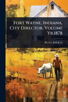 Paperback Fort Wayne, Indiana, City Director, Volume Yr.1878 Book