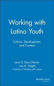 Hardcover Working with Latino Youth: Culture, Development, and Context Book