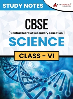 Paperback CBSE (Central Board of Secondary Education) Class VI - Science Topic-wise Notes A Complete Preparation Study Notes with Solved MCQs Book