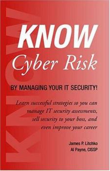 Paperback KNOW Cyber Risk: By Managing Your IT Security! Book