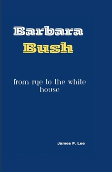 Paperback Barbara Bush: From Rye to the White House Book