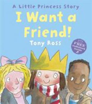 I Want a Friend (Little Princess) - Book  of the My Little Princess