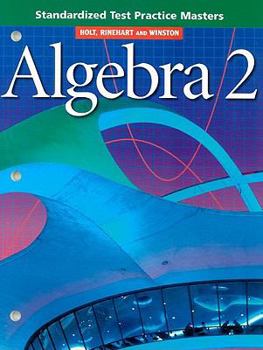 Holt Algebra 2: Standardized Test Practice Masters