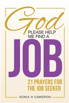 Paperback God, Please Help Me Find a Job: 21 Prayers for the Job Seeker Book