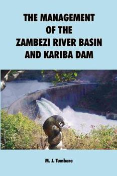 Paperback The Management of the Zambezi River Basin and Kariba Dam Book