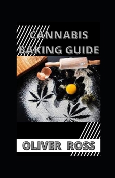 Paperback Cannabis Baking Guide: Effective Guide to Marijuana-Infused Baking Book