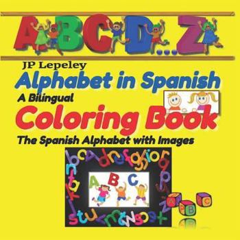 Paperback Alphabet in Spanish. A Bilingual Coloring Book: The Spanish Alphabet with Images Book