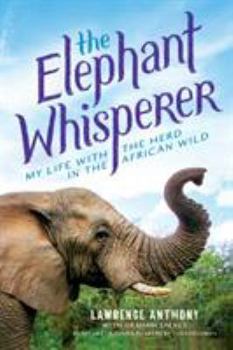 The Elephant Whisperer (Young Readers Adaptation): My Life with the Herd in the African Wild - Book  of the Elephant Whisperer