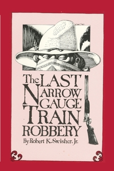 Paperback The Last Narrow Gauge Train Robbery Book