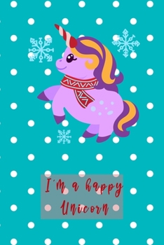 I'm a Happy Unicorn: A color unicorn dotted notebook for jotting down ideas ~ great gift for Christmas