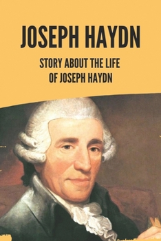 Paperback Joseph Haydn: Story About The Life Of Joseph Haydn Book