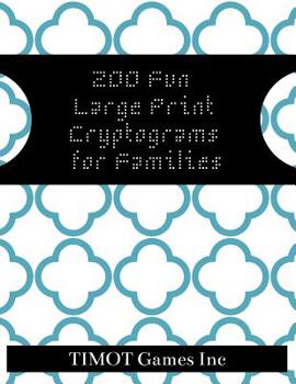Paperback 200 Fun Large Print Cryptograms for Families: Cryptograms to Keep You Sharp (Large Print Inspirational Cryptoquotes to Improve Brain Function and Make [Large Print] Book