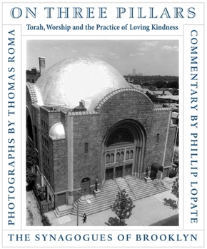 Hardcover On Three Pillars: Torah, Worship, and the Practice of Loving Kindness, the Synagogues of Brooklyn Book