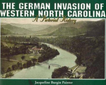 Paperback The German Invasion of Western North Carolina: A Pictorial History Book