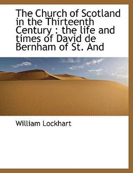 Paperback The Church of Scotland in the Thirteenth Century: The Life and Times of David de Bernham of St. and [Large Print] Book