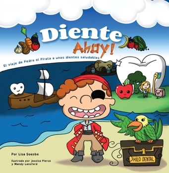 Paperback Diente Ahoy!: El Viaje de Pedro El Pirata a Unos Dientes Saludables [Spanish] Book