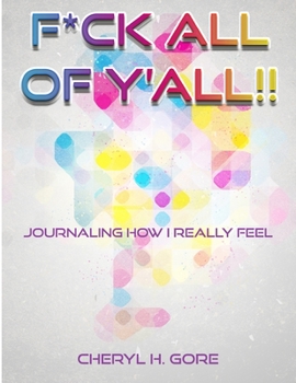Paperback F*ck All Of Y'all: Journaling How I Really Feel Book
