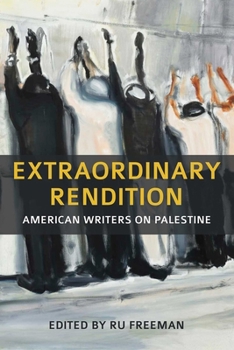Extraordinary Rendition: (American) Writers on Palestine