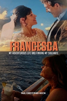 Francesca: My Adventurous Life and Finding My Soulmate