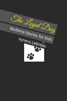 Paperback The Loyal Dog: Bedtime Stories for Kids Book