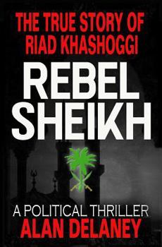 Paperback The True Story of Riad Khashoggi - Rebel Sheikh Book