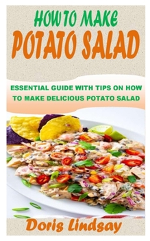 Paperback How to Make Potato Salad: Essential Guide with Tips on How to Make Delicious Potato Salad Book