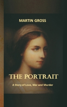 Paperback The Portrait: A Story of Love, War and Murder Book