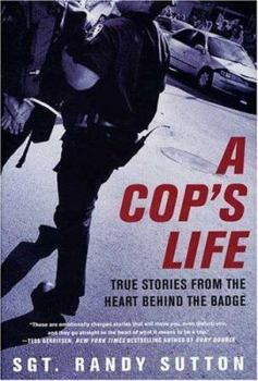 Hardcover A Cop's Life: True Stories from the Heart Behind the Badge Book