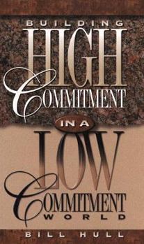 Hardcover Building High Commitment in a Low-Commitment World Book