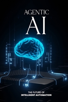 Paperback Agentic AI: The Future of Intelligent Automation Book
