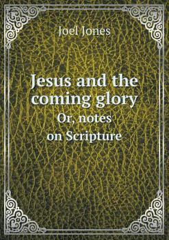 Paperback Jesus and the coming glory Or, notes on Scripture Book