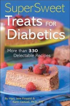 Paperback Super Sweet Treats for Diabetics: More than 330 Delectable Recipes Book