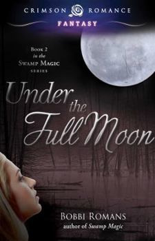 Under the Full Moon - Book #2 of the Swamp Magic