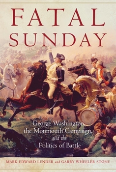 Paperback Fatal Sunday: George Washington, the Monmouth Campaign, and the Politics of Battle Book