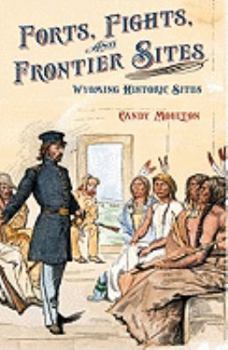 Paperback Forts, Fights, and Frontier Sites: Wyoming Historic Locations Book