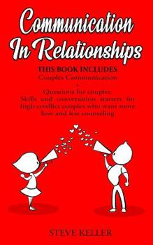 Paperback Communication in relationships: Couples Communication + Questions for couples. Skills and conversation starters for high-conflict couples who want mor Book