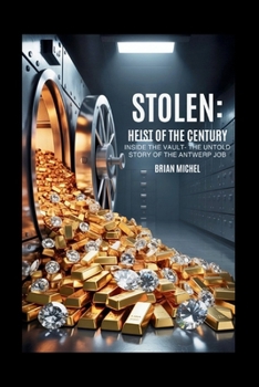 Paperback Stolen: Heist of The Century: Inside the Vault - The Untold Story of the Antwerp Job Book
