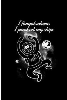 Paperback I forgot Where I Parked My Ship: Universe and The Monkey Perfect Gift Lined Notebook/Journal (6"x9") Book