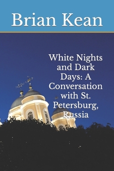 Paperback White Nights and Dark Days: A Conversation with St. Petersburg, Russia Book