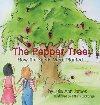 Hardcover The Pepper Tree, How the Seeds Were Planted Book