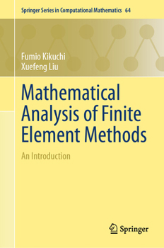 Hardcover Mathematical Analysis of Finite Element Methods: An Introduction (Springer Series in Computational Mathematics, 64) Book