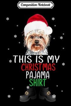Composition Notebook: This Is My Christmas Pajama red santa hat Yorkie dog  Journal/Notebook Blank Lined Ruled 6x9 100 Pages