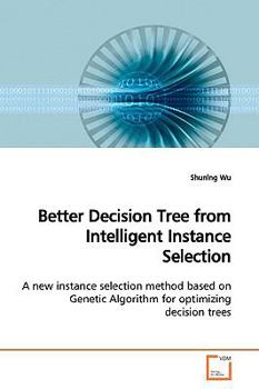 Paperback Better Decision Tree from Intelligent Instance Selection Book