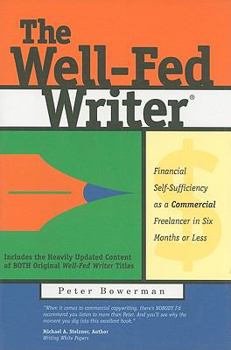 Paperback The Well-Fed Writer: Financial Self-Sufficiency as a Commercial Freelancer in Six Months or Less Book