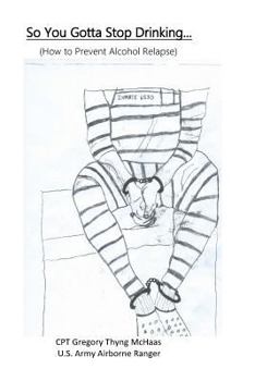 Paperback So You Gotta Quit Drinking...: How to Prevent Alcohol Relapse Book