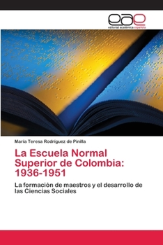 Paperback La Escuela Normal Superior de Colombia: 1936-1951 [Spanish] Book