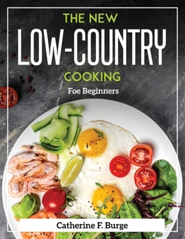 Paperback The New Low-Country Cooking: For Beginners Book