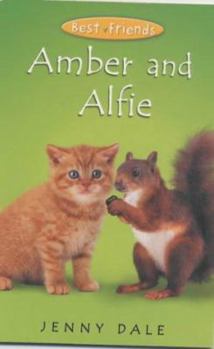 Amber and Alfie - Book #7 of the Best Friends