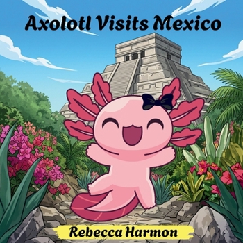 Paperback Axolotl Visits Mexico Book