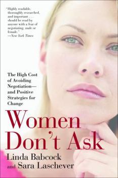 Paperback Women Don't Ask: The High Cost of Avoiding Negotiation--And Positive Strategies for Change Book